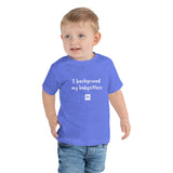 'I Background My Babysitters' Toddler Tee