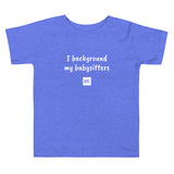 'I Background My Babysitters' Toddler Tee